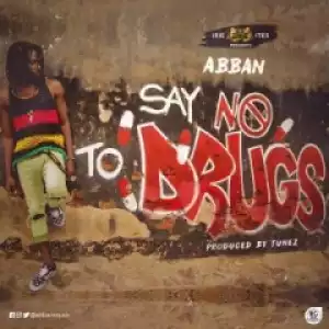 Abban - Say No To Drugs